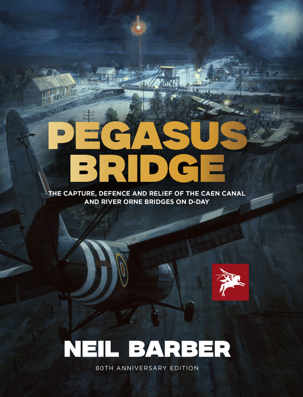 Pegasus Bridge by Neil Barber, 80th Anniversary Edition book cover